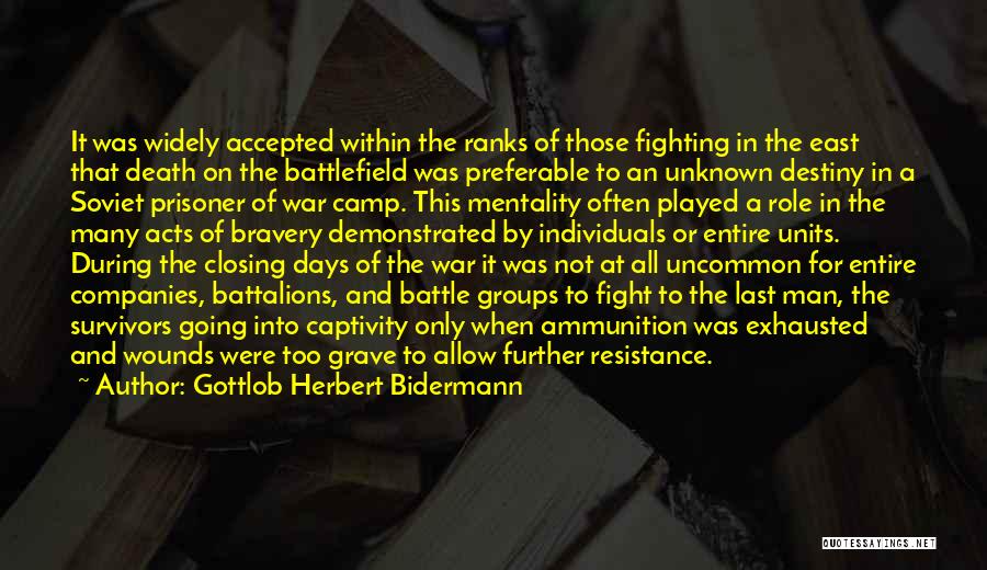 Gottlob Herbert Bidermann Quotes: It Was Widely Accepted Within The Ranks Of Those Fighting In The East That Death On The Battlefield Was Preferable