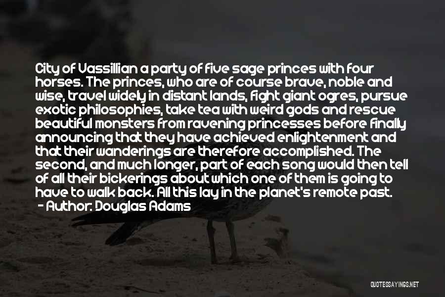 Douglas Adams Quotes: City Of Vassillian A Party Of Five Sage Princes With Four Horses. The Princes, Who Are Of Course Brave, Noble