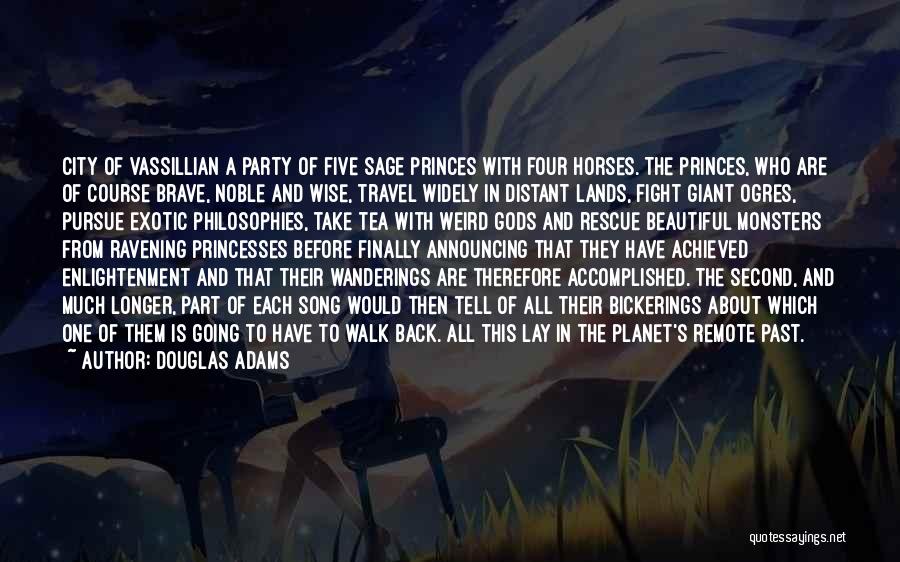 Douglas Adams Quotes: City Of Vassillian A Party Of Five Sage Princes With Four Horses. The Princes, Who Are Of Course Brave, Noble