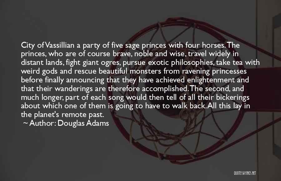 Douglas Adams Quotes: City Of Vassillian A Party Of Five Sage Princes With Four Horses. The Princes, Who Are Of Course Brave, Noble