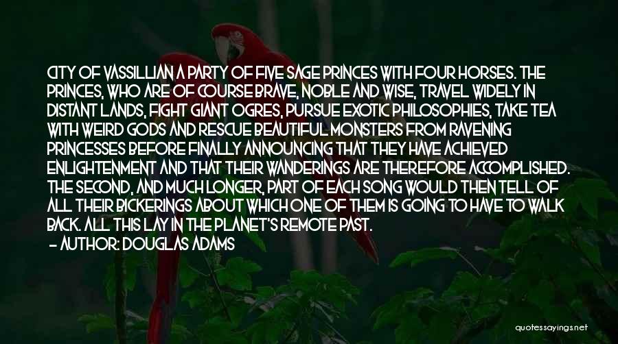 Douglas Adams Quotes: City Of Vassillian A Party Of Five Sage Princes With Four Horses. The Princes, Who Are Of Course Brave, Noble