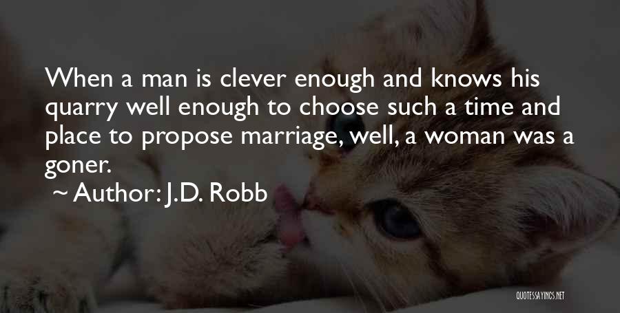 J.D. Robb Quotes: When A Man Is Clever Enough And Knows His Quarry Well Enough To Choose Such A Time And Place To