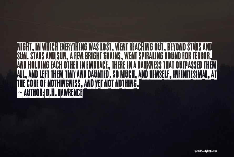 D.H. Lawrence Quotes: Night, In Which Everything Was Lost, Went Reaching Out, Beyond Stars And Sun. Stars And Sun, A Few Bright Grains,