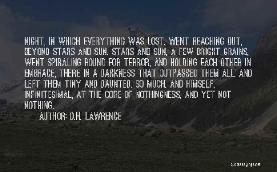 D.H. Lawrence Quotes: Night, In Which Everything Was Lost, Went Reaching Out, Beyond Stars And Sun. Stars And Sun, A Few Bright Grains,