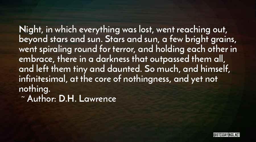 D.H. Lawrence Quotes: Night, In Which Everything Was Lost, Went Reaching Out, Beyond Stars And Sun. Stars And Sun, A Few Bright Grains,