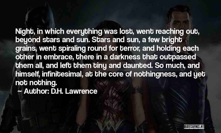 D.H. Lawrence Quotes: Night, In Which Everything Was Lost, Went Reaching Out, Beyond Stars And Sun. Stars And Sun, A Few Bright Grains,