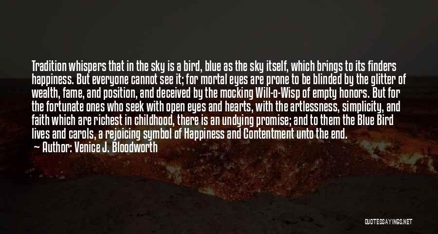 Venice J. Bloodworth Quotes: Tradition Whispers That In The Sky Is A Bird, Blue As The Sky Itself, Which Brings To Its Finders Happiness.