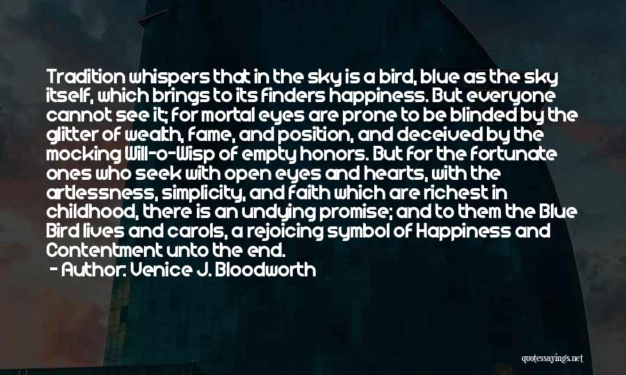 Venice J. Bloodworth Quotes: Tradition Whispers That In The Sky Is A Bird, Blue As The Sky Itself, Which Brings To Its Finders Happiness.