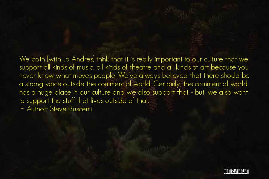Steve Buscemi Quotes: We Both [with Jo Andres] Think That It Is Really Important To Our Culture That We Support All Kinds Of
