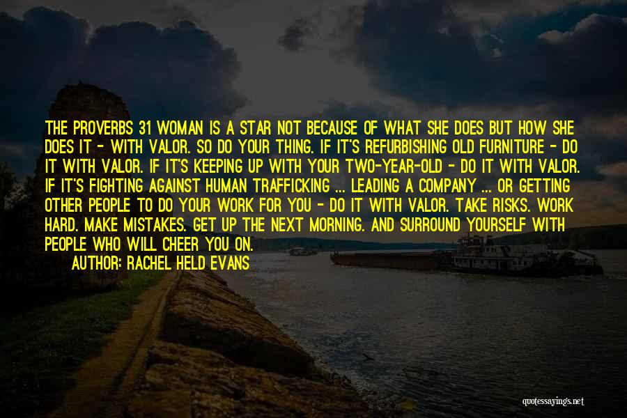 Rachel Held Evans Quotes: The Proverbs 31 Woman Is A Star Not Because Of What She Does But How She Does It - With