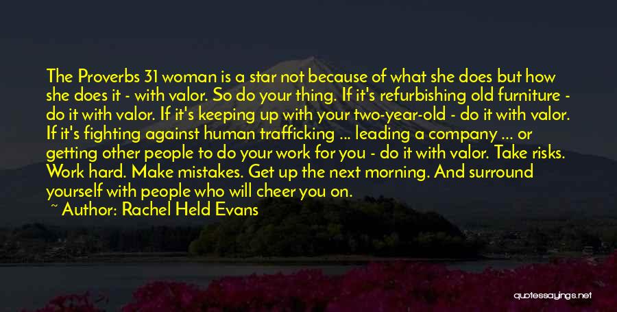 Rachel Held Evans Quotes: The Proverbs 31 Woman Is A Star Not Because Of What She Does But How She Does It - With