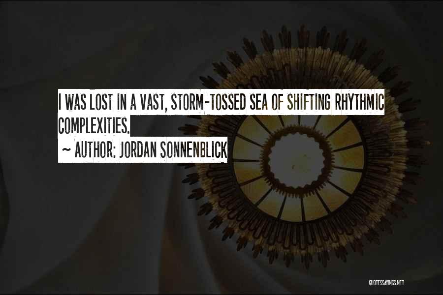 Jordan Sonnenblick Quotes: I Was Lost In A Vast, Storm-tossed Sea Of Shifting Rhythmic Complexities.