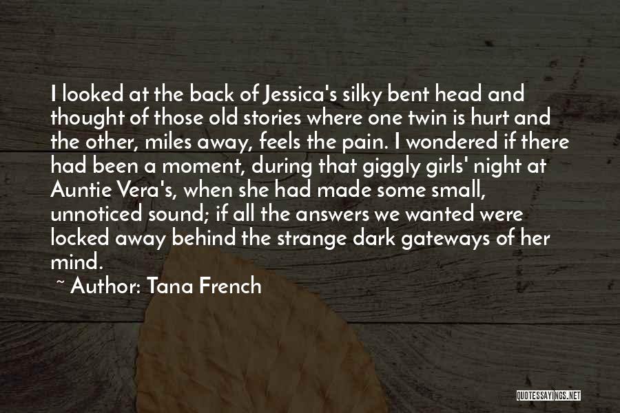 Tana French Quotes: I Looked At The Back Of Jessica's Silky Bent Head And Thought Of Those Old Stories Where One Twin Is