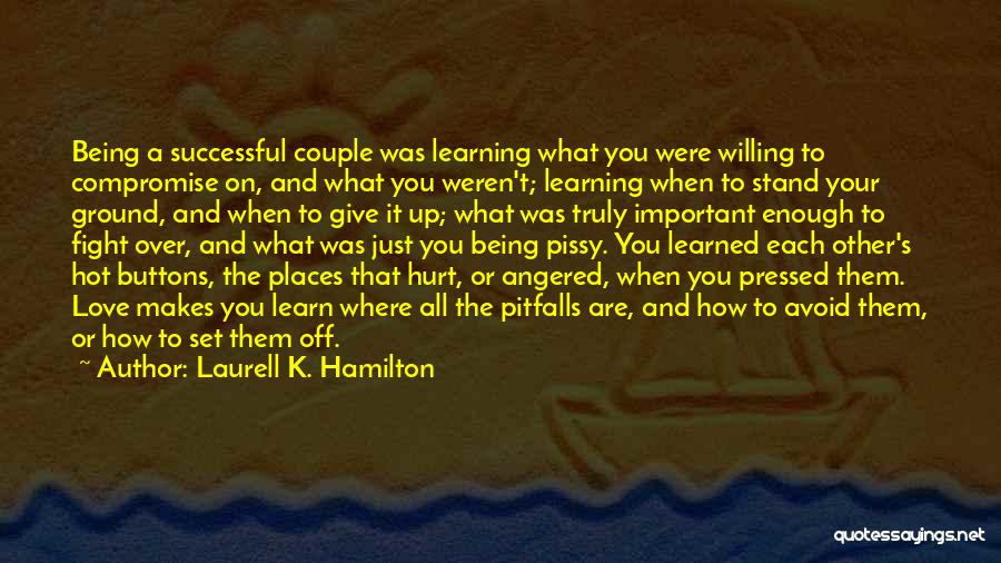 Laurell K. Hamilton Quotes: Being A Successful Couple Was Learning What You Were Willing To Compromise On, And What You Weren't; Learning When To