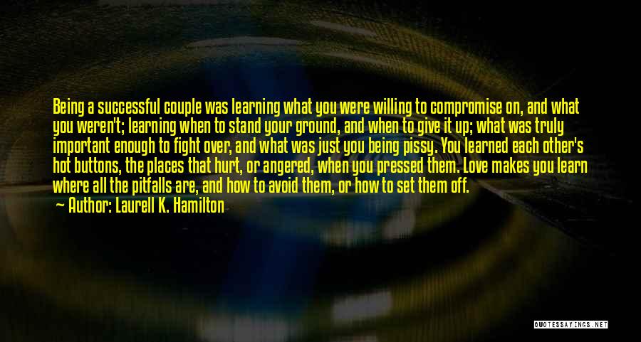 Laurell K. Hamilton Quotes: Being A Successful Couple Was Learning What You Were Willing To Compromise On, And What You Weren't; Learning When To