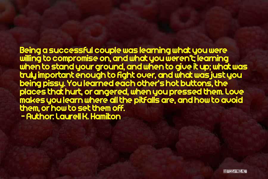 Laurell K. Hamilton Quotes: Being A Successful Couple Was Learning What You Were Willing To Compromise On, And What You Weren't; Learning When To