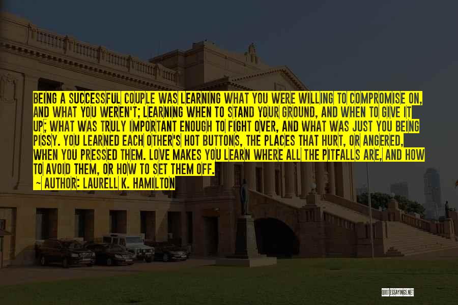 Laurell K. Hamilton Quotes: Being A Successful Couple Was Learning What You Were Willing To Compromise On, And What You Weren't; Learning When To