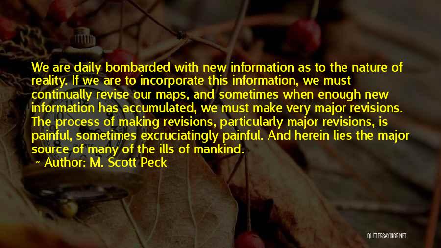 M. Scott Peck Quotes: We Are Daily Bombarded With New Information As To The Nature Of Reality. If We Are To Incorporate This Information,