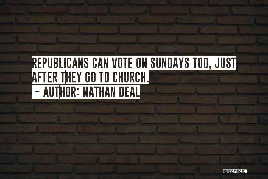 Nathan Deal Quotes: Republicans Can Vote On Sundays Too, Just After They Go To Church.