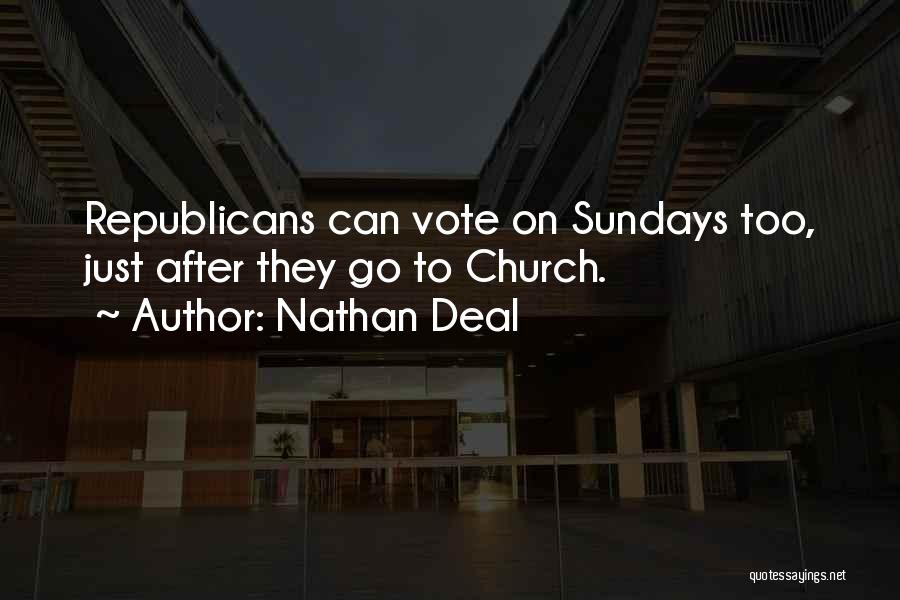 Nathan Deal Quotes: Republicans Can Vote On Sundays Too, Just After They Go To Church.