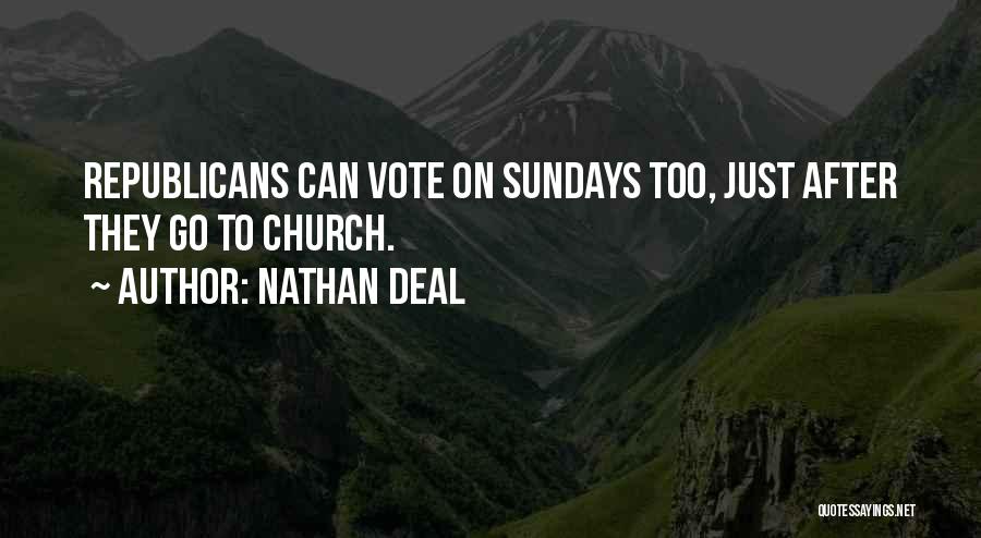 Nathan Deal Quotes: Republicans Can Vote On Sundays Too, Just After They Go To Church.