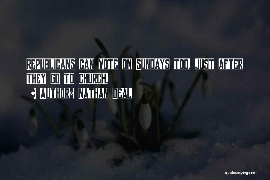 Nathan Deal Quotes: Republicans Can Vote On Sundays Too, Just After They Go To Church.