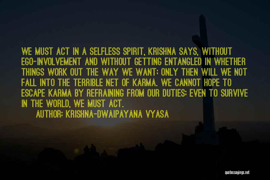 Krishna-Dwaipayana Vyasa Quotes: We Must Act In A Selfless Spirit, Krishna Says, Without Ego-involvement And Without Getting Entangled In Whether Things Work Out
