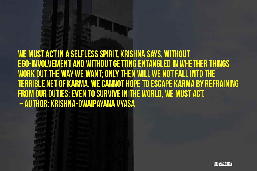 Krishna-Dwaipayana Vyasa Quotes: We Must Act In A Selfless Spirit, Krishna Says, Without Ego-involvement And Without Getting Entangled In Whether Things Work Out