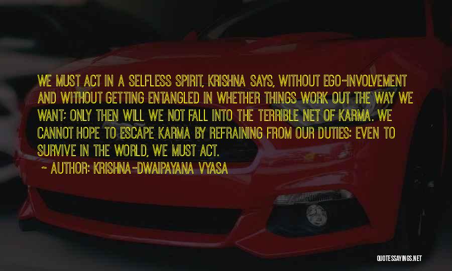 Krishna-Dwaipayana Vyasa Quotes: We Must Act In A Selfless Spirit, Krishna Says, Without Ego-involvement And Without Getting Entangled In Whether Things Work Out