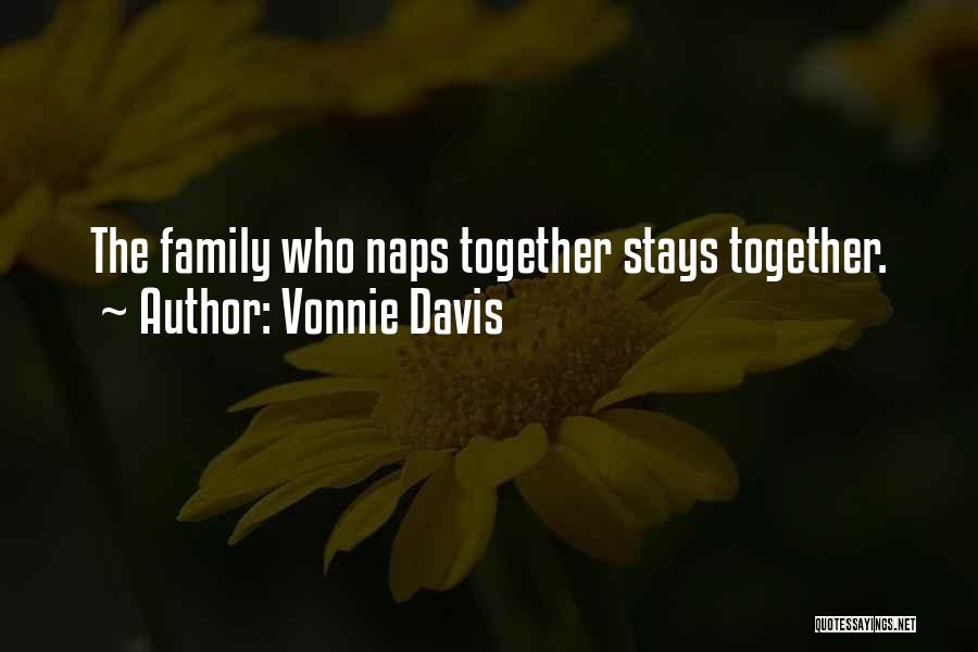 Vonnie Davis Quotes: The Family Who Naps Together Stays Together.