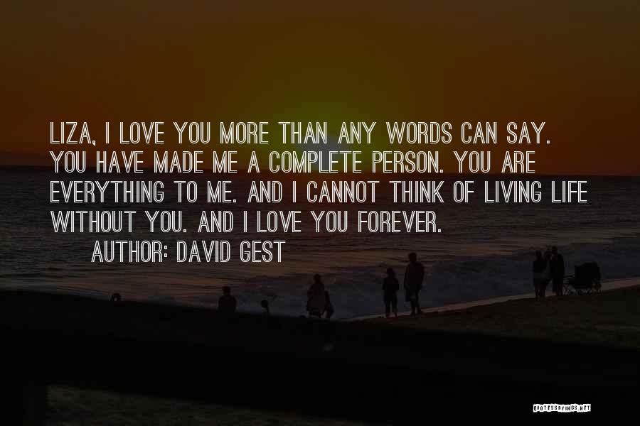 David Gest Quotes: Liza, I Love You More Than Any Words Can Say. You Have Made Me A Complete Person. You Are Everything