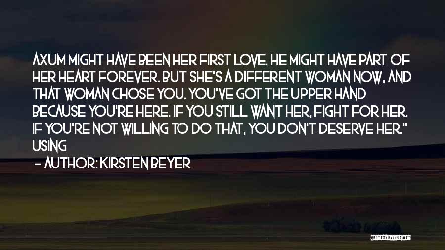 Kirsten Beyer Quotes: Axum Might Have Been Her First Love. He Might Have Part Of Her Heart Forever. But She's A Different Woman
