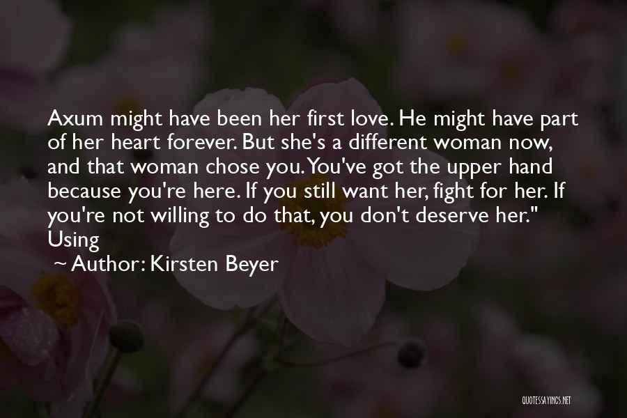 Kirsten Beyer Quotes: Axum Might Have Been Her First Love. He Might Have Part Of Her Heart Forever. But She's A Different Woman