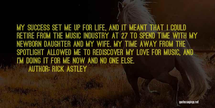 Rick Astley Quotes: My Success Set Me Up For Life, And It Meant That I Could Retire From The Music Industry At 27