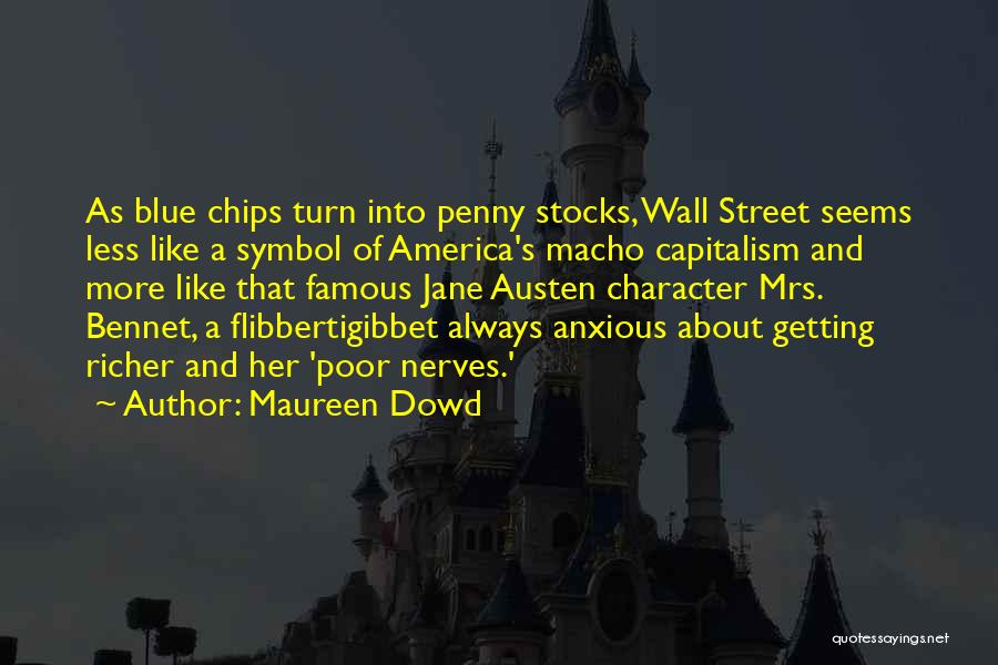 Maureen Dowd Quotes: As Blue Chips Turn Into Penny Stocks, Wall Street Seems Less Like A Symbol Of America's Macho Capitalism And More