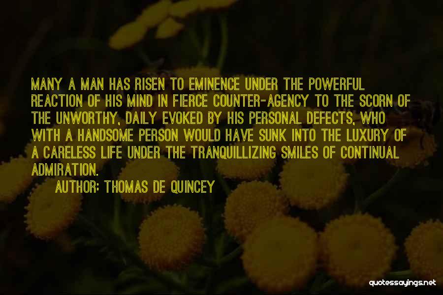 Thomas De Quincey Quotes: Many A Man Has Risen To Eminence Under The Powerful Reaction Of His Mind In Fierce Counter-agency To The Scorn