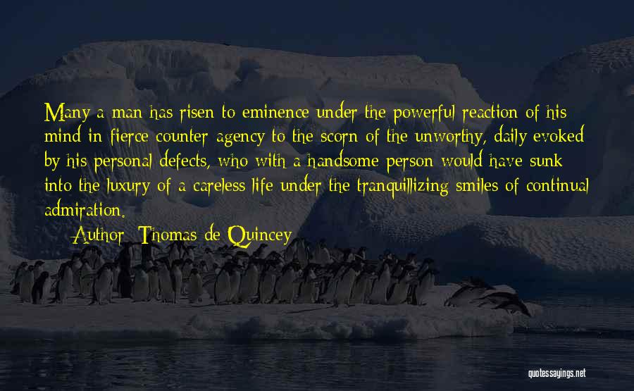 Thomas De Quincey Quotes: Many A Man Has Risen To Eminence Under The Powerful Reaction Of His Mind In Fierce Counter-agency To The Scorn