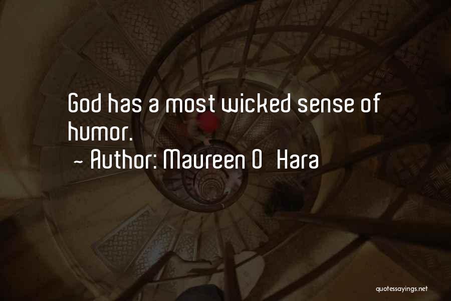 Maureen O'Hara Quotes: God Has A Most Wicked Sense Of Humor.