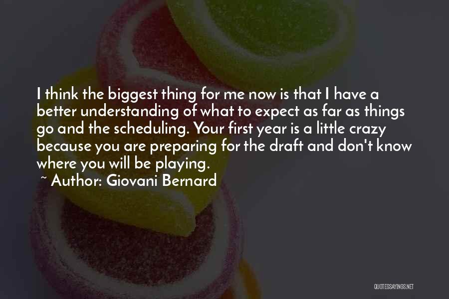 Giovani Bernard Quotes: I Think The Biggest Thing For Me Now Is That I Have A Better Understanding Of What To Expect As