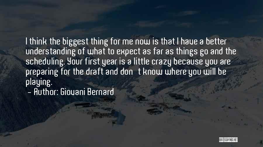 Giovani Bernard Quotes: I Think The Biggest Thing For Me Now Is That I Have A Better Understanding Of What To Expect As