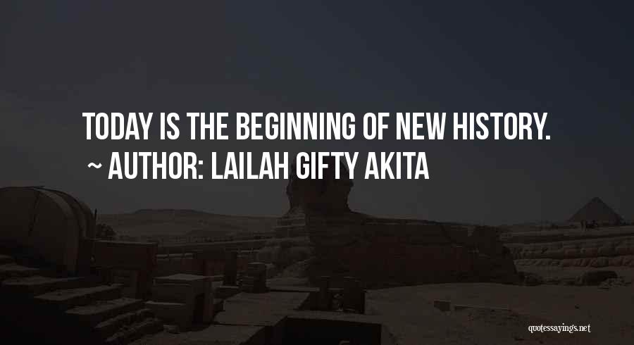 Lailah Gifty Akita Quotes: Today Is The Beginning Of New History.