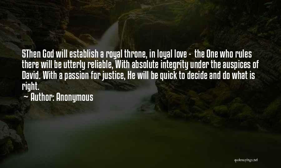 Anonymous Quotes: 5then God Will Establish A Royal Throne, In Loyal Love - The One Who Rules There Will Be Utterly Reliable,