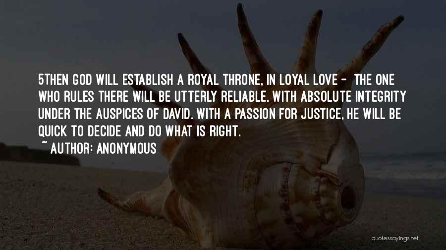 Anonymous Quotes: 5then God Will Establish A Royal Throne, In Loyal Love - The One Who Rules There Will Be Utterly Reliable,