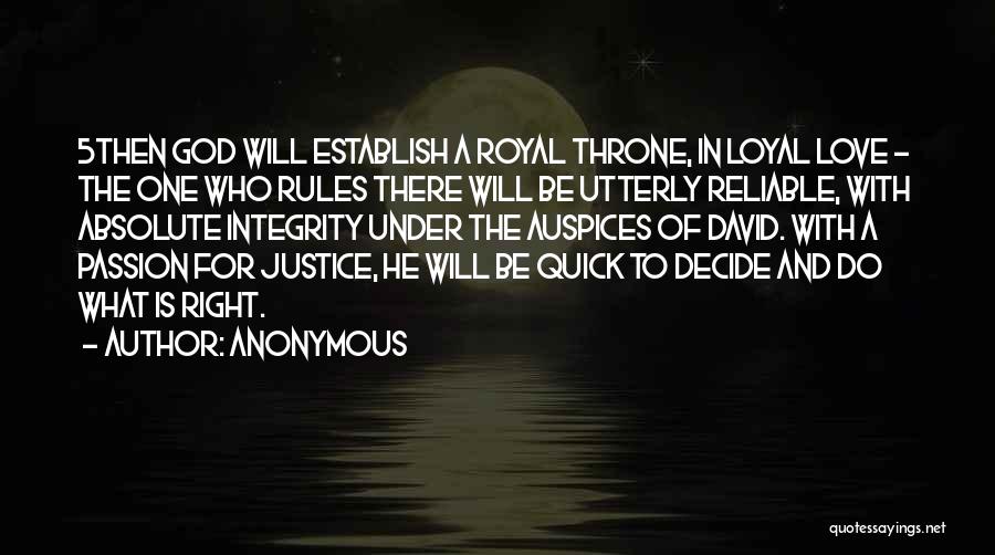 Anonymous Quotes: 5then God Will Establish A Royal Throne, In Loyal Love - The One Who Rules There Will Be Utterly Reliable,
