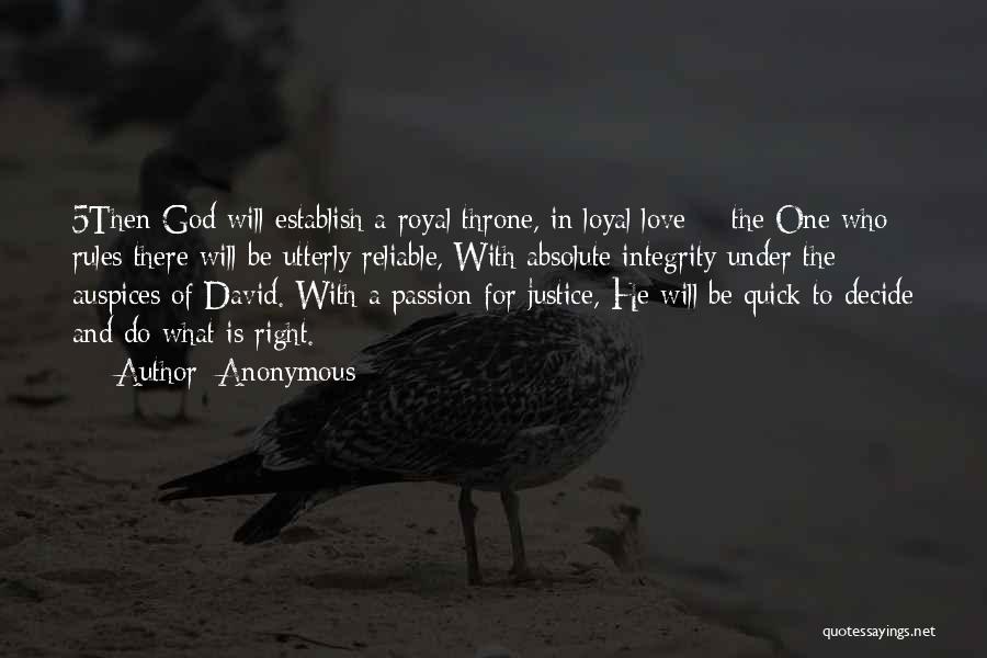 Anonymous Quotes: 5then God Will Establish A Royal Throne, In Loyal Love - The One Who Rules There Will Be Utterly Reliable,