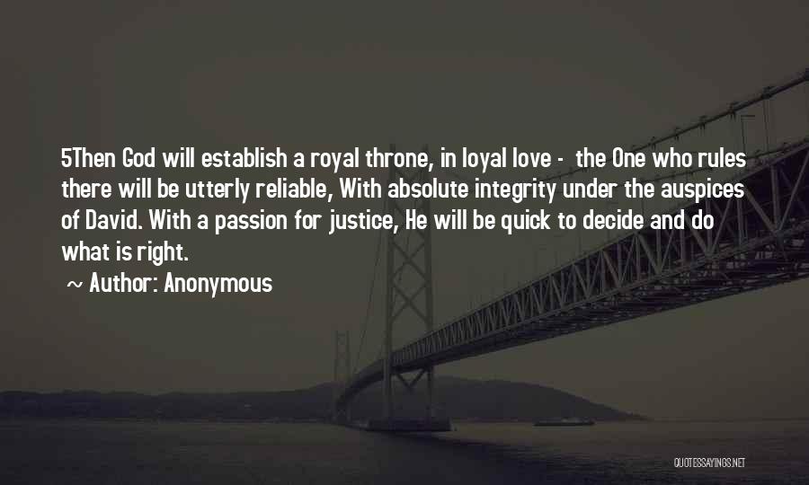 Anonymous Quotes: 5then God Will Establish A Royal Throne, In Loyal Love - The One Who Rules There Will Be Utterly Reliable,