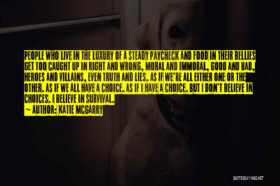 Katie McGarry Quotes: People Who Live In The Luxury Of A Steady Paycheck And Food In Their Bellies Get Too Caught Up In