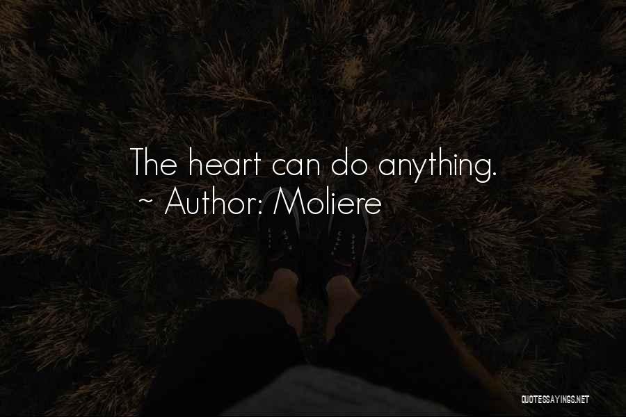 Moliere Quotes: The Heart Can Do Anything.