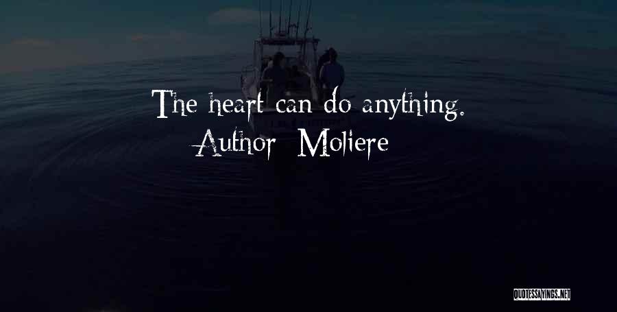 Moliere Quotes: The Heart Can Do Anything.