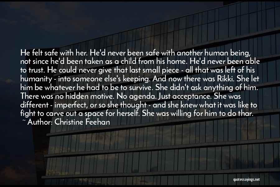 Christine Feehan Quotes: He Felt Safe With Her. He'd Never Been Safe With Another Human Being, Not Since He'd Been Taken As A